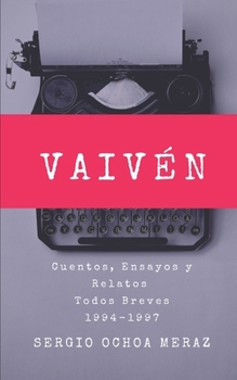 Paperback Vaivén: Cuentos, Ensayos y Relatos Todos Breves 1994-1997 [Spanish] Book
