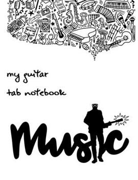 Paperback Music Journal Diary, Notebook: My Guitar Tablature Book - Blank Music Journal for Guitar Music Notes - More than 100 pages Book