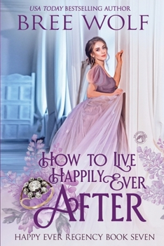 How to Live Happily Ever After - Book #6.5 of the Happy Ever Regency