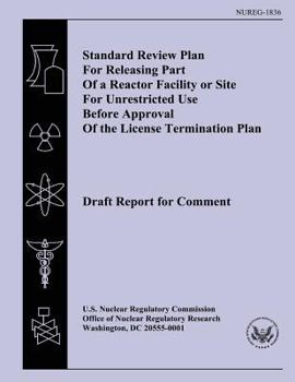 Paperback Standard Review Plan For Releasing Part Of a Reactor Facility or Site For Unrestricted Use Before Approval Of the License Termination Plan Book