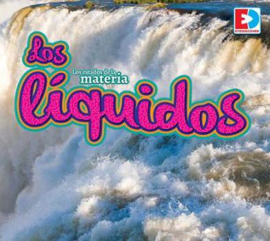 Los Estados de la Materia: Los Líquidos - Book  of the Eyediscover Spanish