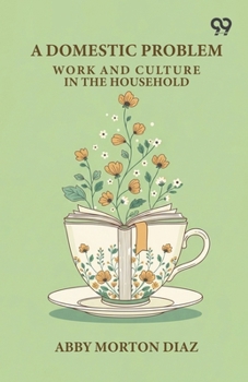 Paperback A Domestic Problem: Work And Culture In The Household Book