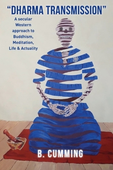 Paperback "Dharma Transmission": A secular Western approach to Buddhism, Meditation, Life & Actuality Book