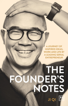 Hardcover The Founder's Notes: A Journey of Inspired Ideas, Work and Life by a Leading Serial Entrepreneur Book