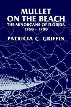Paperback Mullet on the Beach: The Minorcans of Florida, 1768-1788 (Florida Sand Dollar Books) Book