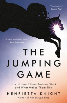 Paperback The Jumping Game: How National Hunt Trainers Work and What Makes Them Tick Book