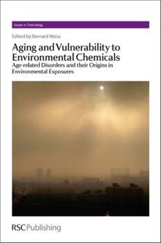 Hardcover Aging and Vulnerability to Environmental Chemicals: Age-Related Disorders and Their Origins in Environmental Exposures Book