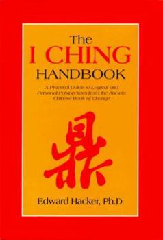 Hardcover The I Ching Handbook: A Practical Guide to Personal and Logical Perspectives from the Ancient Chinese Book of Changes Book