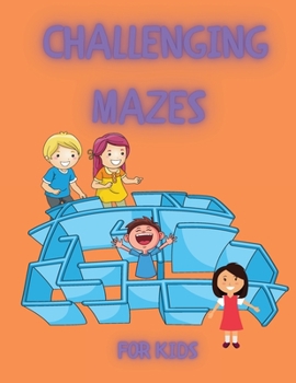 Paperback Challenging Mazes for Kids: Funny Mazes Activity Book for Kids and Adults Activity Book - Mazes for Kids with Solutions Maze Activity Book Circle Book