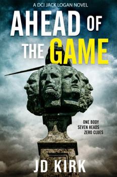 Ahead of the Game - Book #10 of the DCI Logan Crime Thrillers