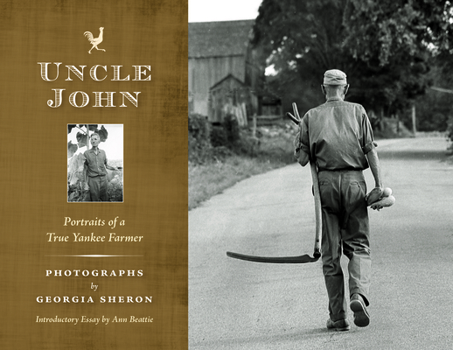 Hardcover Uncle John: Portraits of a True Yankee Farmer Book