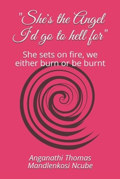 Paperback She's the Angel I'd go to hell for: She sets on fire, we either burn or be burnt Book