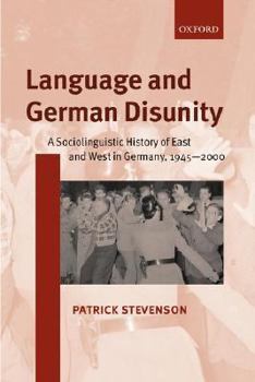 Hardcover Language and German Disunity: A Sociolinguistic History of East and West in Germany, 1945-2000 Book