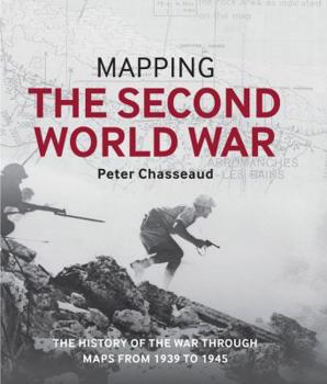 Hardcover Mapping the Second World War: The History of the War Through Maps from 1939 to 1945 Book