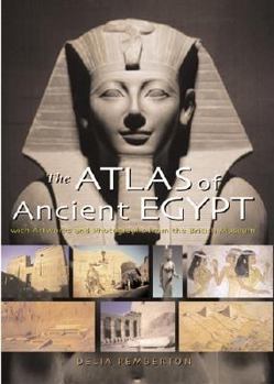Hardcover The Atlas of Ancient Egypt: With Artworks and Photographs from the British Museum Book