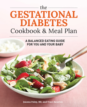 Paperback The Gestational Diabetes Cookbook & Meal Plan: A Balanced Eating Guide for You and Your Baby Book