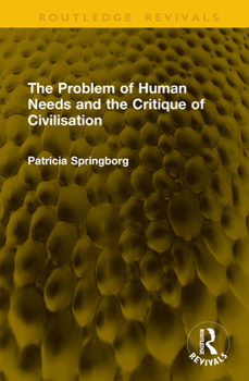 Hardcover The Problem of Human Needs and the Critique of Civilisation Book