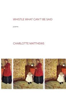 Paperback Whistle What Can't Be Said Book