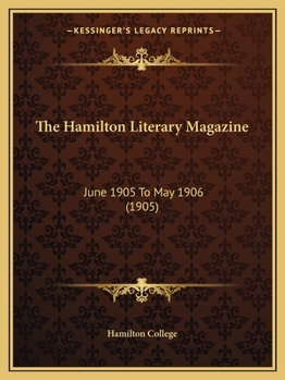Paperback The Hamilton Literary Magazine: June 1905 To May 1906 (1905) Book
