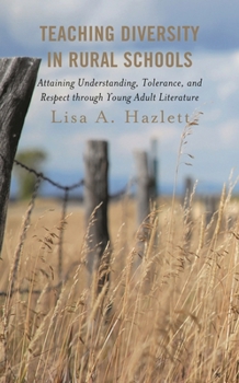 Teaching Diversity in Rural Schools: Attaining Understanding, Tolerance, and Respect Through Young Adult Literature