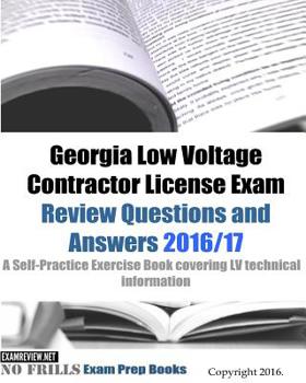 Paperback Georgia Low Voltage Contractor License Exam Review Questions and Answers 2016/17 Edition: A Self-Practice Exercise Book covering LV technical informat Book