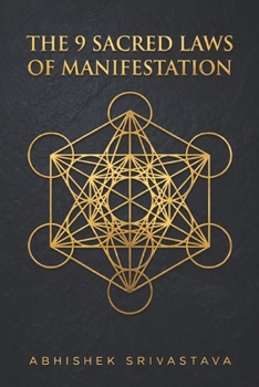 The 9 Sacred Laws of Manifestation: Bridging Quantum Psychology and Ancient Wisdom to Command Your Dream Life