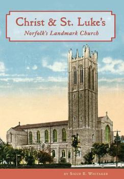 Hardcover Christ & St. Luke's: Norfolk's Landmark Church Book