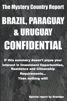 Paperback Brazil, Paraguay & Uruguay Confidential: Investment Opportunities, Residence, Citizenship and Passport Requirements Book