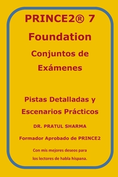 PRINCE2 7 Foundation – Conjuntos de Exámenes: Por Formador Aprobado de PRINCE2 (Spanish) (Spanish Edition)