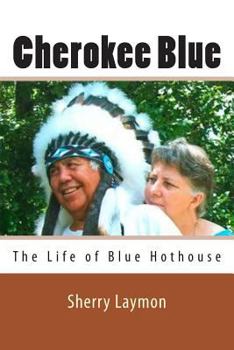 Paperback Cherokee Blue: The Biography of Blue Hothouse Book