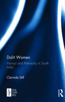 Hardcover Dalit Women: Honour and Patriarchy in South India Book