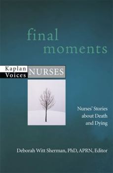 Paperback Final Moments: Nurses' Stories about Death and Dying Book