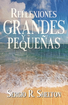 Reflexiones grandes y pequeñas (Spanish Edition)