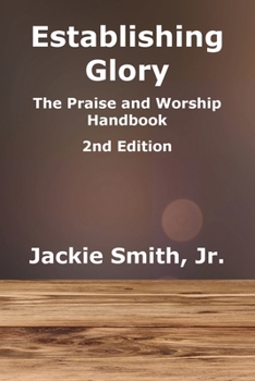 Paperback Establishing Glory: The Praise and Worship Handbook (2nd Edition) Book