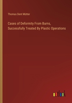 Paperback Cases of Deformity From Burns, Successfully Treated By Plastic Operations Book