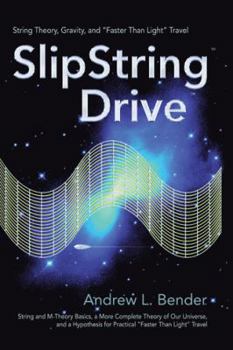Paperback SlipString Drive: String Theory, Gravity, and "Faster Than Light" Travel Book