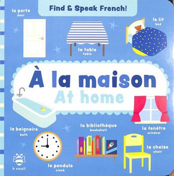 Board book A la maison - At home (Find and Speak French) Book