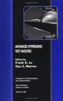 Advanced Hypersonic Test Facilities (Progress in Astronautics and Aeronautics, Vol. 197) (Progress in Astronautics and Aeronautics)