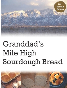 Paperback Granddad's Mile High Sourdough Bread: High Altitude Sourdough Recipes Book