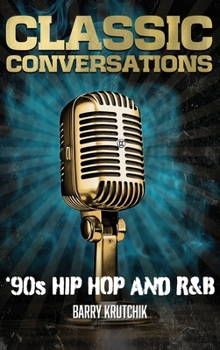 Hardcover Classic Conversations '90s Hip Hop and R&B Deluxe Color Edition Book
