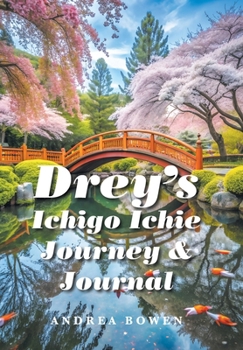 Hardcover Drey's Ichigo Ichie Journey & Journal Book