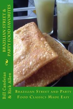 Paperback Brazilian Street & Party Food Favorites: Getting you ready for the World Cup 2014 and Rio Olympic Games 2016 Book