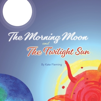 Paperback The Morning Moon and the Twilight Sun: An Unlikely Friendship Book