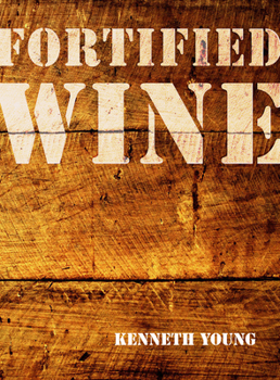 Hardcover Fortified Wine: The Essential Guide to American Port-Style and Fortified Wine Book