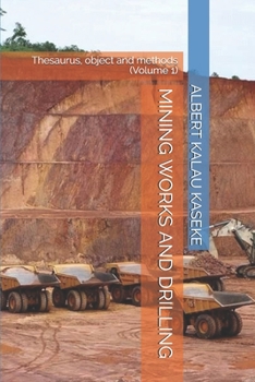 Paperback Mining Works and Drilling: Thesaurus, object and methods (Volume 1) Book