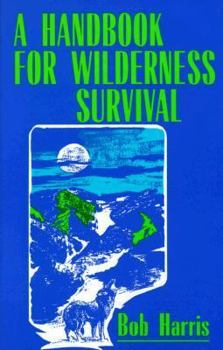 Paperback A Handbook for Wilderness Survival Book