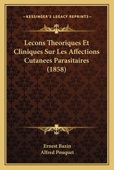 Paperback Lecons Theoriques Et Cliniques Sur Les Affections Cutanees Parasitaires (1858) [French] Book