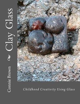 Paperback Clay Glass: Childhood Creativity Using Glass Book