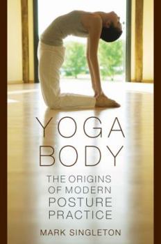 Paperback Yoga Body: The Origins of Modern Posture Practice Book