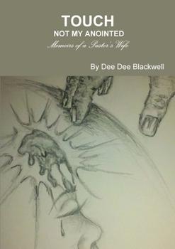 Paperback Touch Not My Anointed...Memoirs of a Pastor's Wife Book